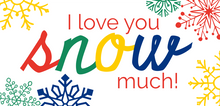 Load image into Gallery viewer, I love you SNOW much printable gift tags