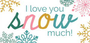 I love you SNOW much printable gift tags